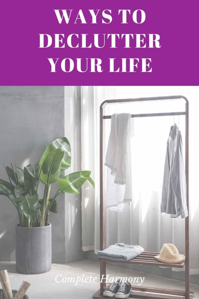 Ways To Declutter Your Life Complete Harmony